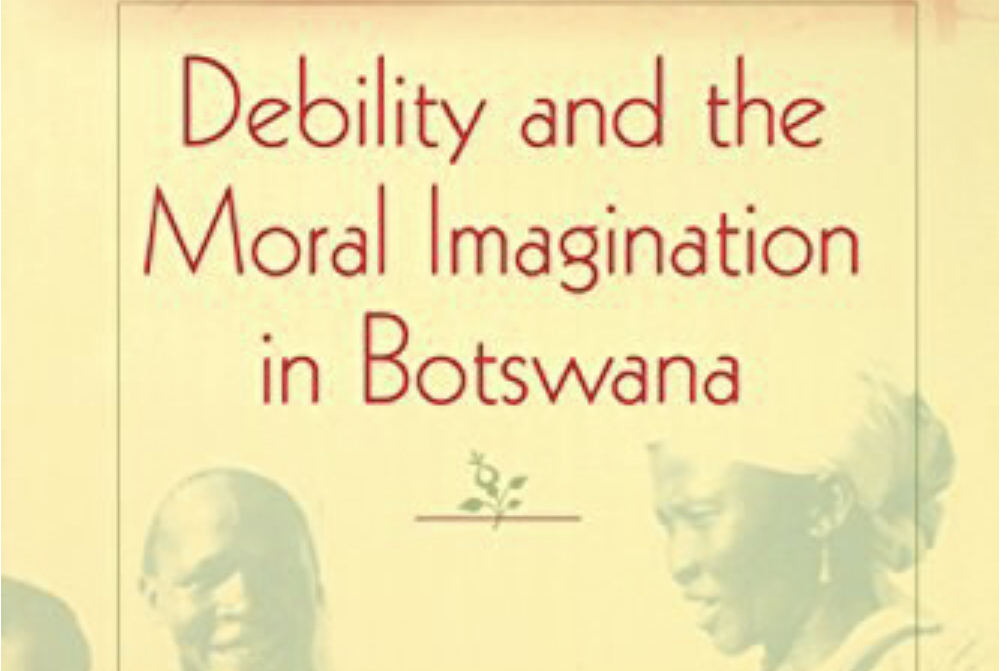 Debility and the Moral Imagination in Botswana Debility and the Moral Imagination in Botswana