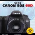 David Busch\x27s Compact Field Guide for the Canon EOS 60D David Busch\x27s Compact Field Guide for the Canon EOS 60D