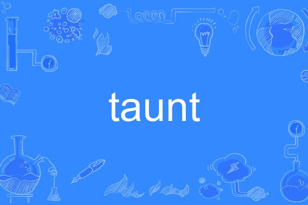 taunt taunt