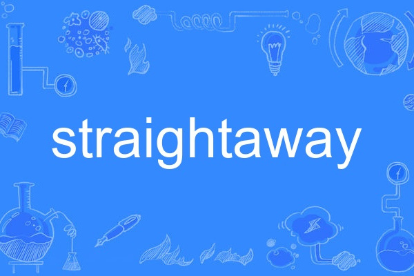 straightaway straightaway