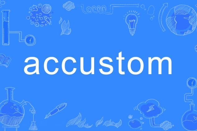 accustom accustom