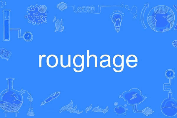 roughage roughage