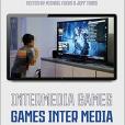Intermedia Games-Games Inter Media: Video Games and Intermediality Intermedia Games-Games Inter Media: Video Games and Intermediality