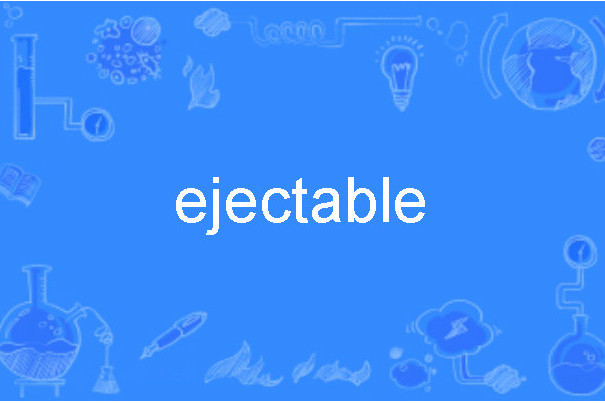 ejectable ejectable