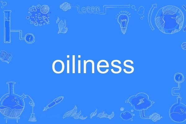 oiliness