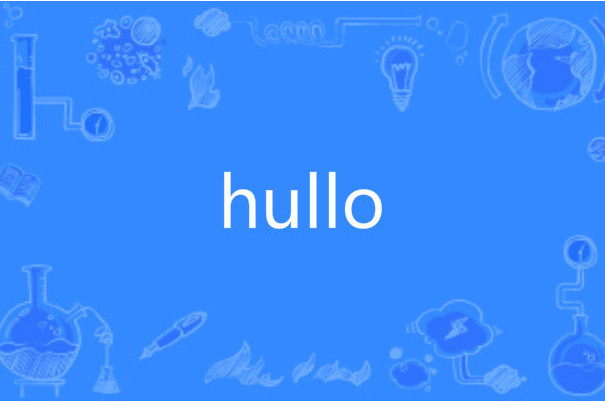 hullo hullo