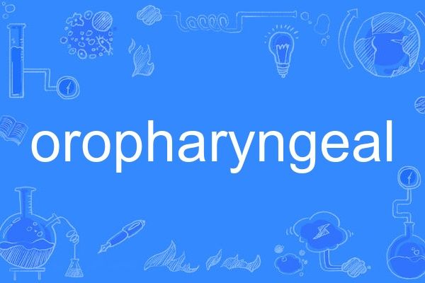 oropharyngeal oropharyngeal