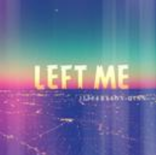 LEFT ME LEFT ME