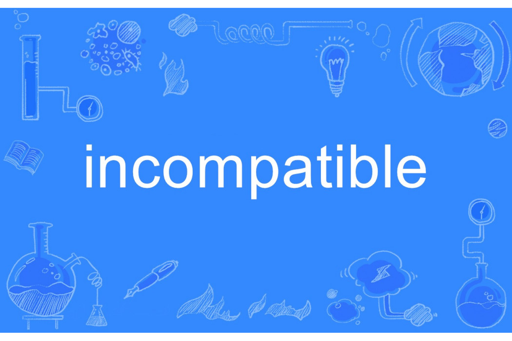 incompatible incompatible