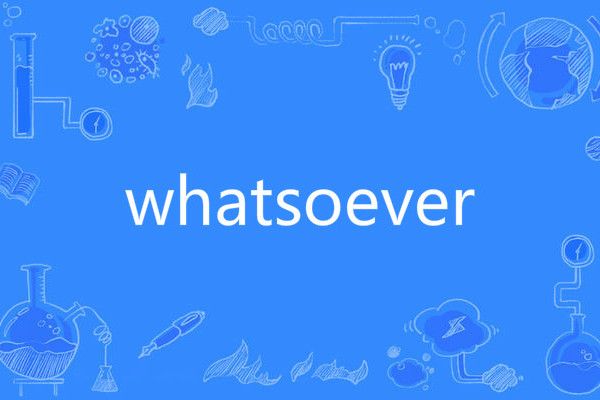 whatsoever whatsoever