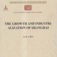 The Growth and Industrialization of Shanghai The Growth and Industrialization of Shanghai