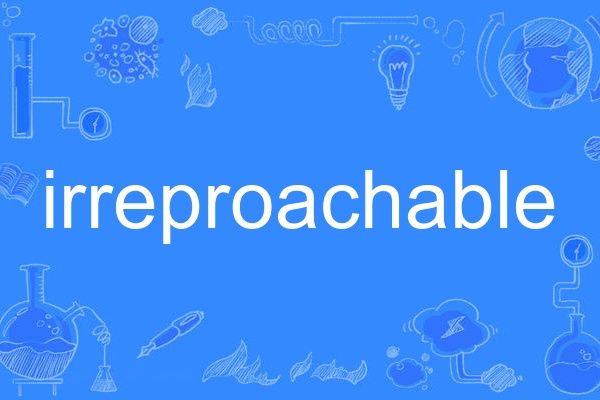 irreproachable irreproachable