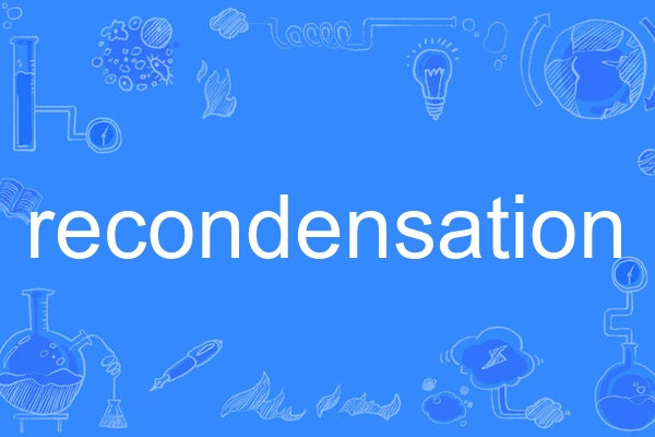 recondensation recondensation