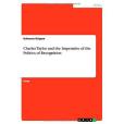 Charles Taylor and the Imperative of the Politics of Recognition Charles Taylor and the Imperative of the Politics of Recognition