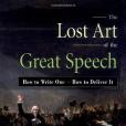 The Lost Art of the Great Speech The Lost Art of the Great Speech