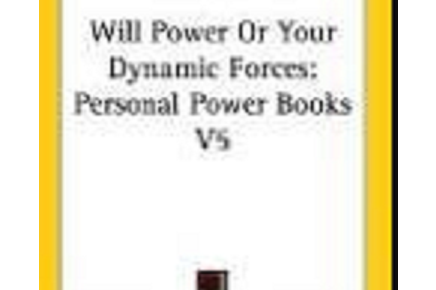 Will Power Or Your Dynamic Forces Will Power Or Your Dynamic Forces
