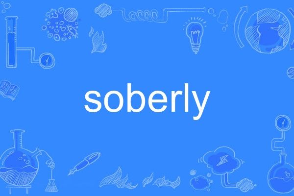 soberly