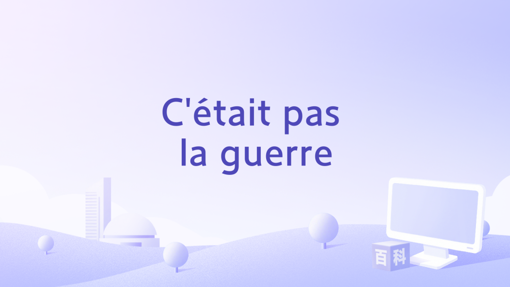 C\x27était pas la guerre C\x27était pas la guerre