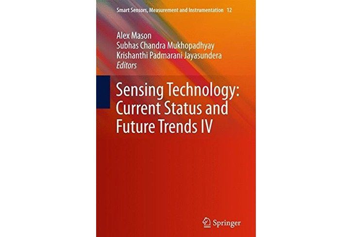 Sensing Technology: Current Status and Future Trends IV Sensing Technology: Current Status and Future Trends IV