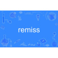 remiss