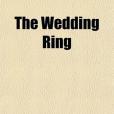 The Wedding Ring the Wedding Ring The Wedding Ring the Wedding Ring