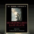 The Cambridge Companion to Shakespeare\x27s Last Plays The Cambridge Companion to Shakespeare\x27s Last Plays