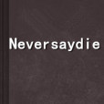 Neversaydie Neversaydie