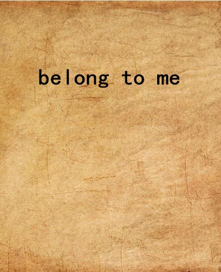 belong to me
