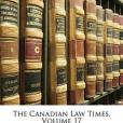 The Canadian Law Times, Volume 17 The Canadian Law Times, Volume 17