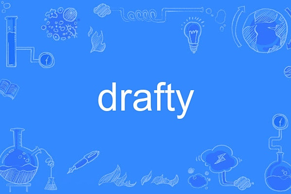 drafty drafty