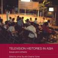 Television Histories in Asia Television Histories in Asia
