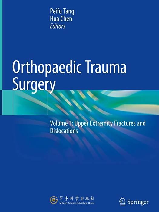 Orthopaedic Trauma Surgery Volume 1: Upper Extremity Fractures and Dislocations Orthopaedic Trauma Surgery Volume 1: Upper Extremity Fractures and Dislocations