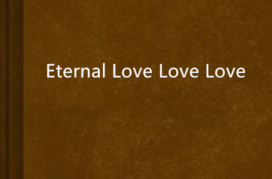 Eternal Love Love Love