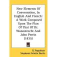 New Elements Of Conversation, In English And French(Poppleton, G.等所著圖書) New Elements Of Conversation, In English And French(Poppleton, G.等所著圖書)
