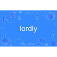 lordly lordly