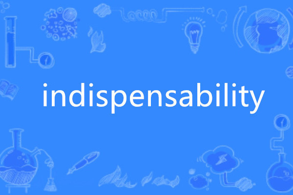 indispensability indispensability