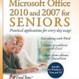 Microsoft Office 2010 and 2007 for Seniors Microsoft Office 2010 and 2007 for Seniors