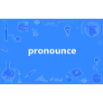 pronounce pronounce