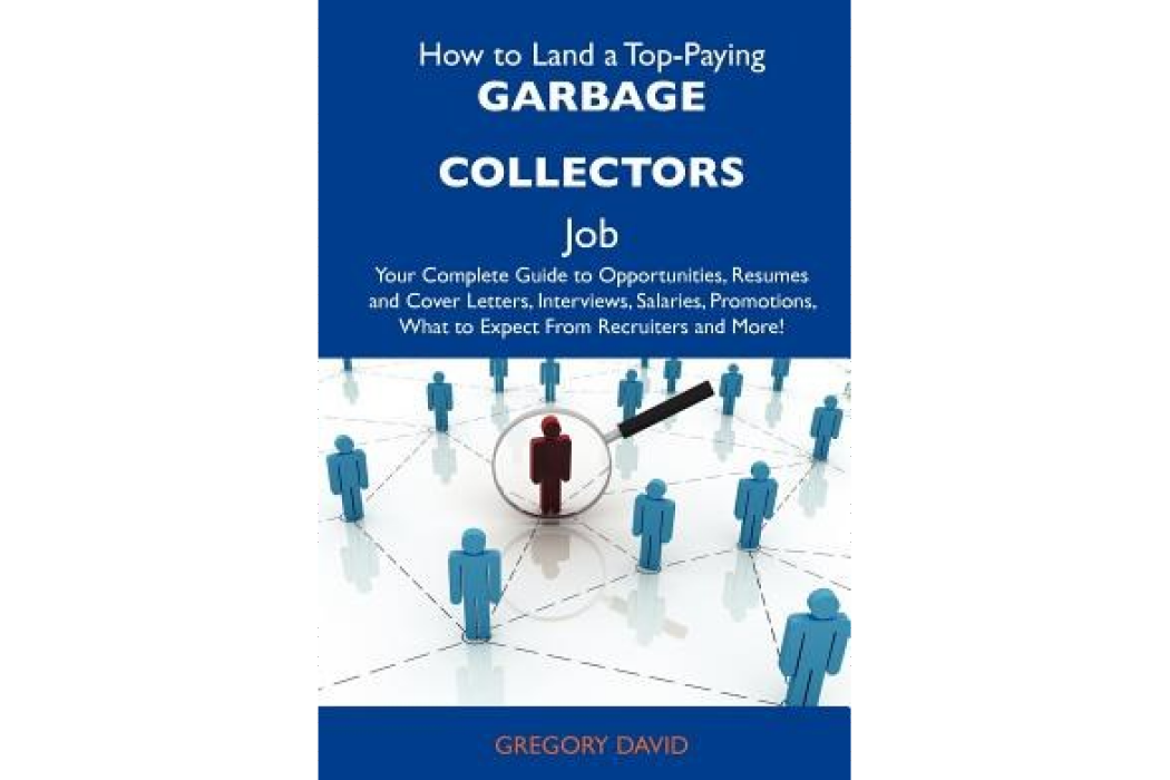 How to Land a Top-Paying Garbage Collectors Job How to Land a Top-Paying Garbage Collectors Job
