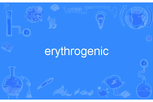 erythrogenic erythrogenic
