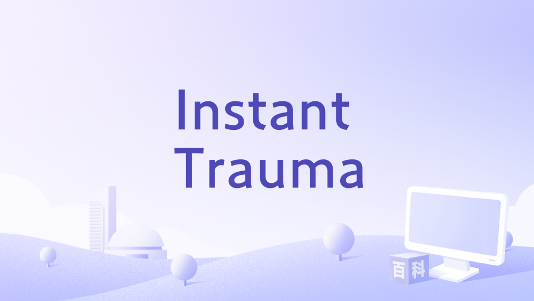 Instant Trauma Instant Trauma