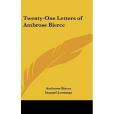 Twenty-One Letters of Ambrose Bierce Twenty-One Letters of Ambrose Bierce