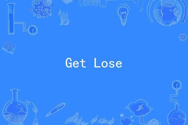 Get Lose Get Lose