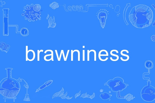 brawniness brawniness