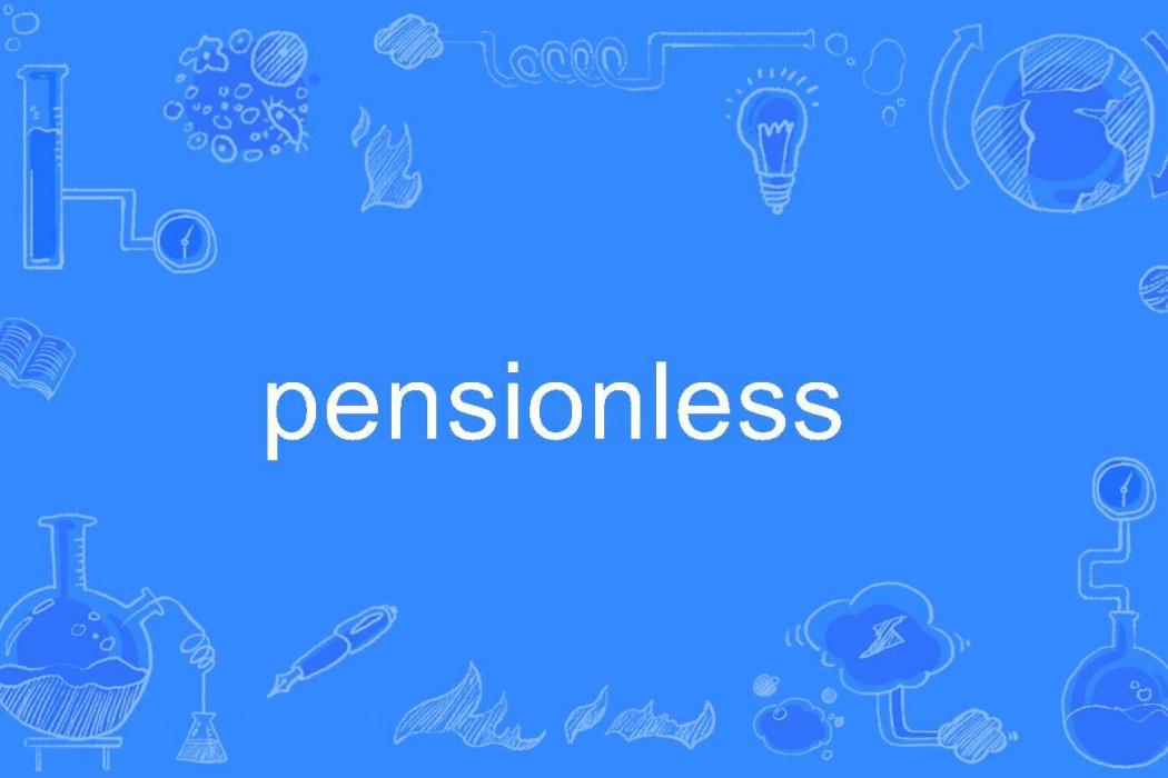 pensionless pensionless