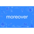 moreover