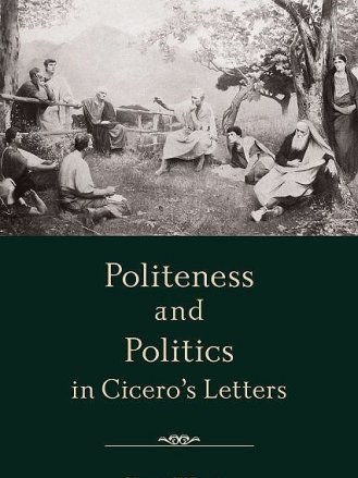 Politeness and Politics in Cicero\x27s Letters Politeness and Politics in Cicero\x27s Letters