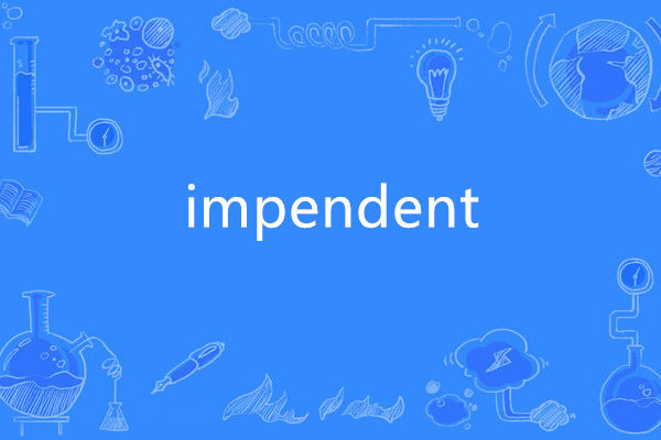 impendent impendent