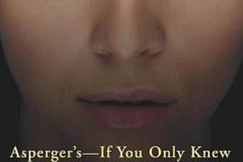 Asperger\x27s-If You Only Knew Asperger\x27s-If You Only Knew