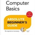 Computer Basics Absolute Beginner\x27s Guide, Windows 8 Edition Computer Basics Absolute Beginner\x27s Guide, Windows 8 Edition